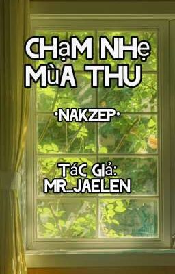 Chạm Nhẹ Mùa Thu •Nakzep•