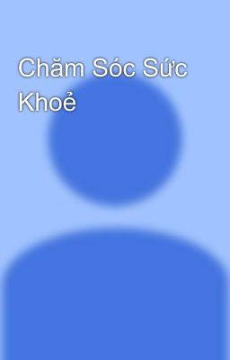 Chăm Sóc Sức Khoẻ