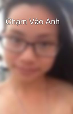 Chạm Vào Anh