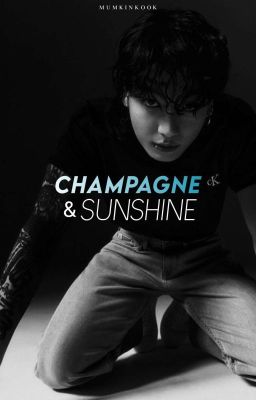 CHAMPAGNE AND SUNSHINE | JJK