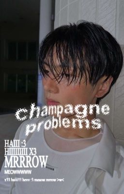 champagne problems ཐི ♱ ཋྀ jaywon o.s