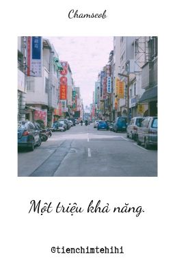 [Chamseob] Một triệu khả năng.