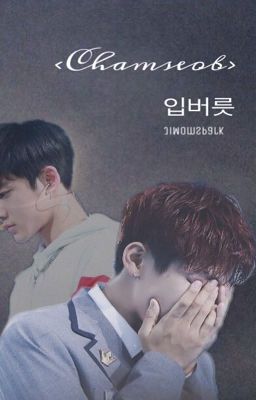 <Chamseob><Oneshot> A habbit of telling (Ibeoleus) (13/7/2017) 