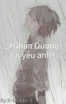 _#Chấn Dương, tôi yêu anh!![ DROP ]