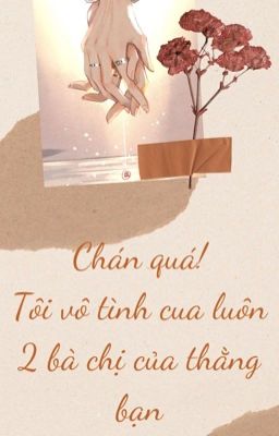 Chán quá!tôi vô tình cua mất hai bà chị của thằng bạn[Girllove\Gl]