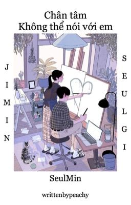 Chân Tâm Không Thể Nói Với Em || Seulmin (Jimin x Seulgi)