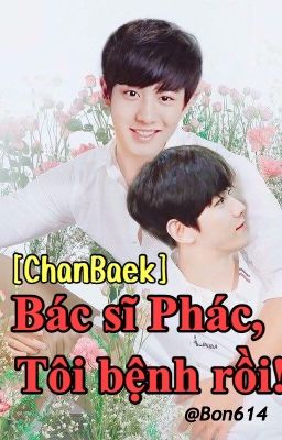 [CHANBAEK] Bác Sĩ Phác, Ta bệnh rồi!