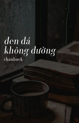 chanbaek | đen đá không đường