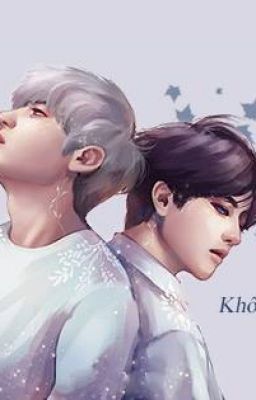 [ChanBaek] [Fanfic | Edited] Tôi yêu em [Trung trường | Ngược]