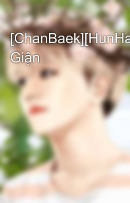 [ChanBaek][HunHan] Giận