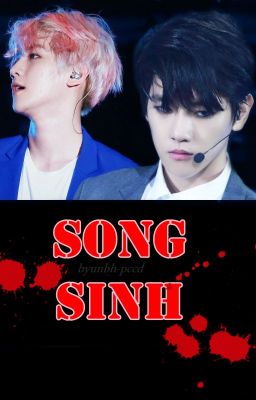 [CHANBAEK]/[LONGFIC] SONG SINH