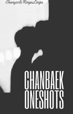 Chanbaek Oneshots