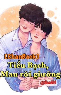 [ChanBaek] Tiểu Bạch, Mau rời giường!