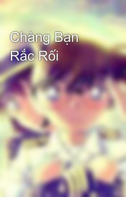 Chàng Bạn Rắc Rối 