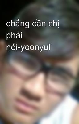 chẳng cần chị phải nói-yoonyul