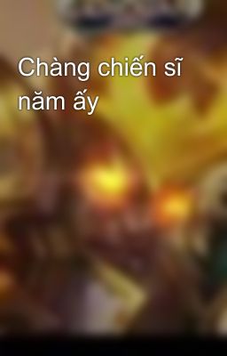 Chàng chiến sĩ năm ấy