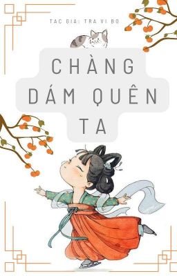 Chàng dám quên ta..( xuyên)