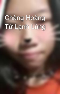 Chàng Hoàng Tử Lạnh Lùng  