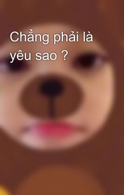 Chẳng phải là yêu sao ?