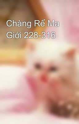 Chàng Rể Ma Giới 228-316