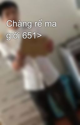 Chàng rể ma giới 651>