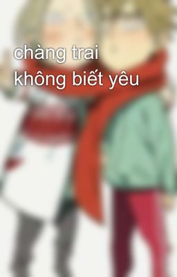 chàng trai không biết yêu