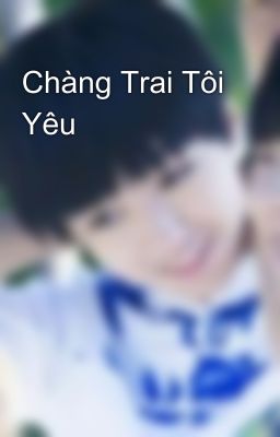 Chàng Trai Tôi Yêu