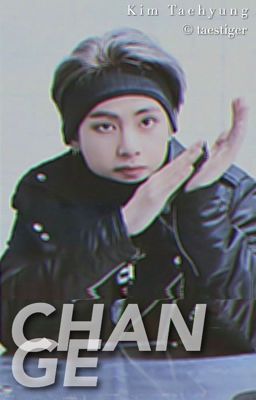 change ❥ kimtaehyung 