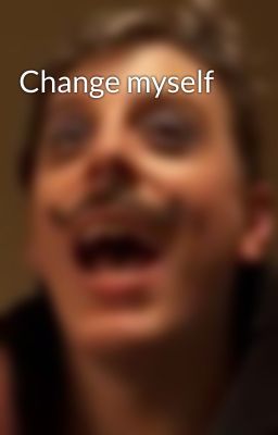 Change myself