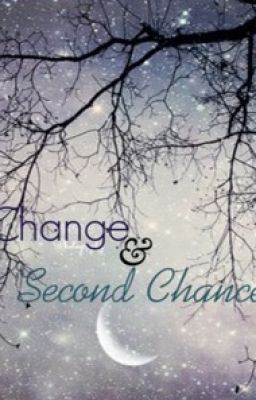 Change & Second Chances