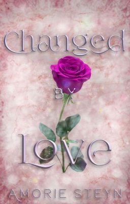 Changed By Love (Completed) Book 2