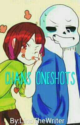 Chans Oneshots >>Sans X Chara<<