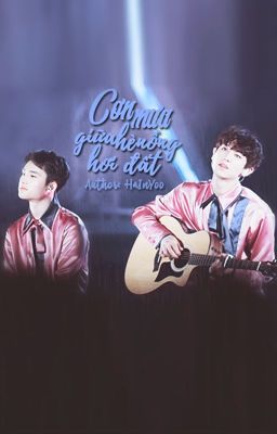 [CHANSOO] [EXO'S FANFICTION] [ ONESHOT ] CƠN MƯA GIỮA HÈ NỒNG HƠI ĐẤT