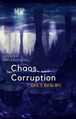 Chaos Corruption (Sequel to The Waking Abyss)