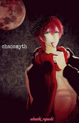 Chaosmyth 【Diabolik Lovers】【Sakamaki Ayato】