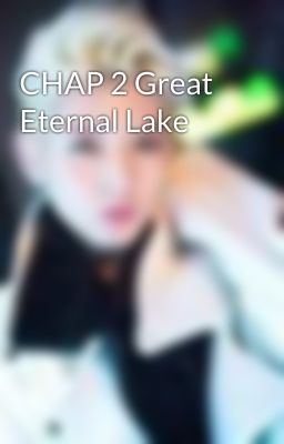 CHAP 2 Great Eternal Lake