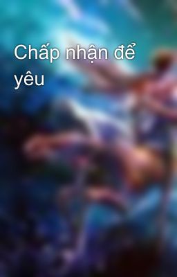 Chấp nhận để yêu