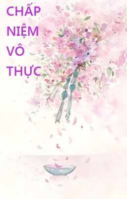 CHẤP NIỆM VÔ THỰC