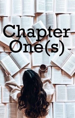 Chapter One(s) [COMPLETED]