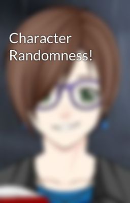 Character Randomness!