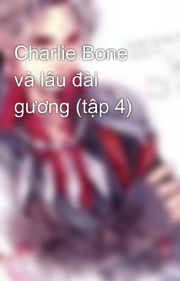 Charlie Bone và lâu đài gương (tập 4)