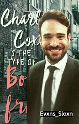 Charlie Cox Is The Type Of Boyfriend