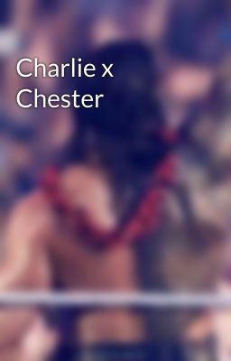 Charlie x Chester 