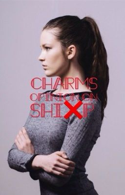 Charm's opinion on S H I ❌ P