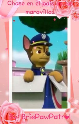 Chase en el Pais de las Maravillas (Paw Patrol)