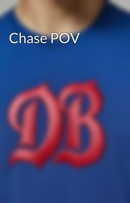 Chase POV