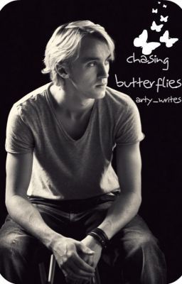 Chasing Butterflies {A Draco Malfoy Love Story}