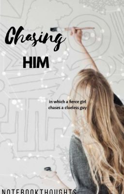 Chasing Him