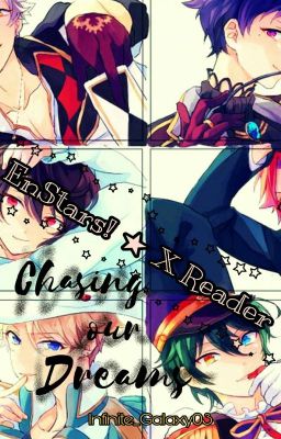 Chasing Our Dreams - Ensemble Stars ☆ X Reader