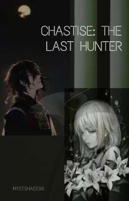 CHASTISE: THE LAST HUNTER (ONE SHOT)[COMPLETED]